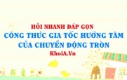 Công thức gia tốc hướng tâm trong CĐ tròn đều lớp 10?